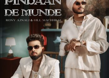 Rony & Gill Bring Their Own Story to Life in New Track “Pindaan De Munde”